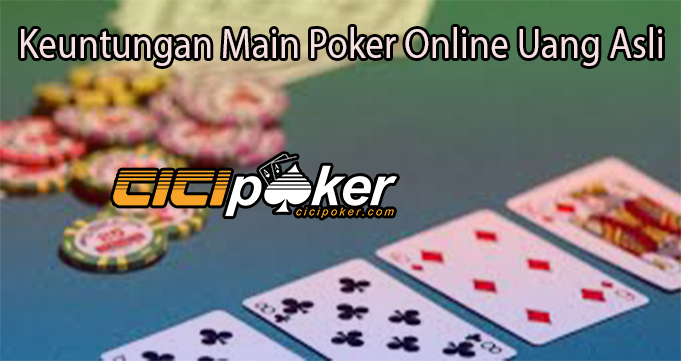 Keuntungan Main Poker Online Uang Asli